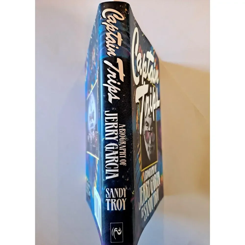Captain Trips : A Biography of Jerry Garcia by Sandy Troy (1994, 1st Edition)